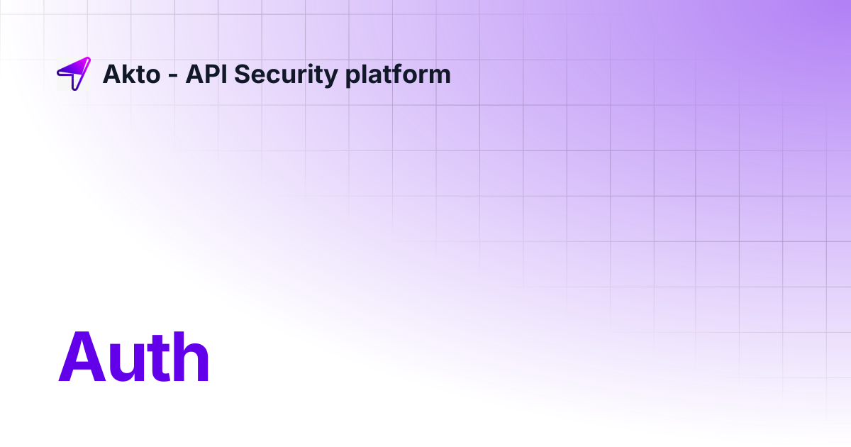 Auth | Akto - API Security platform