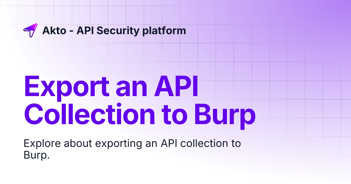 Export an API Collection to Burp | Akto - API Security platform