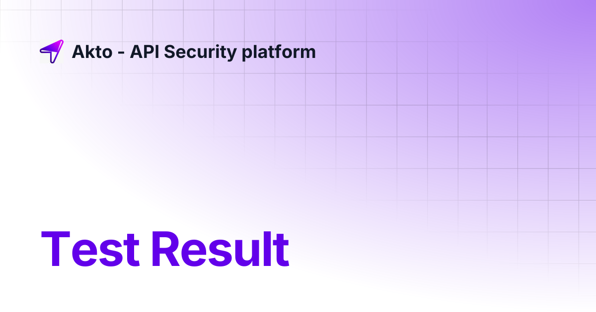 Test Result | Akto - API Security platform