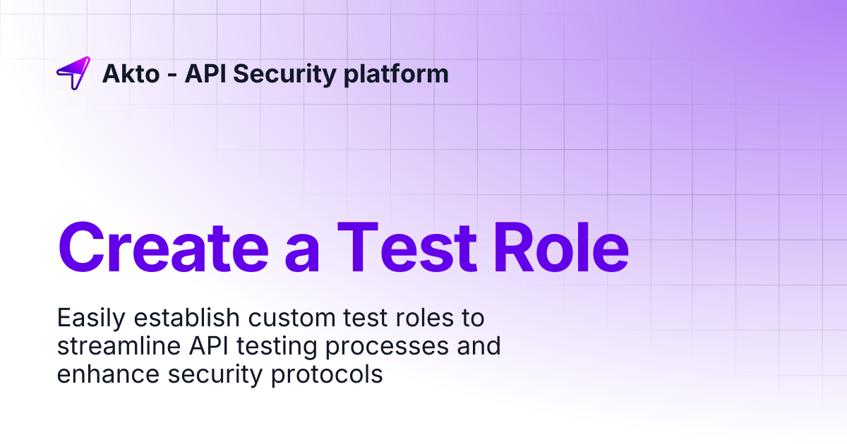 Create a Test Role | Akto - API Security platform
