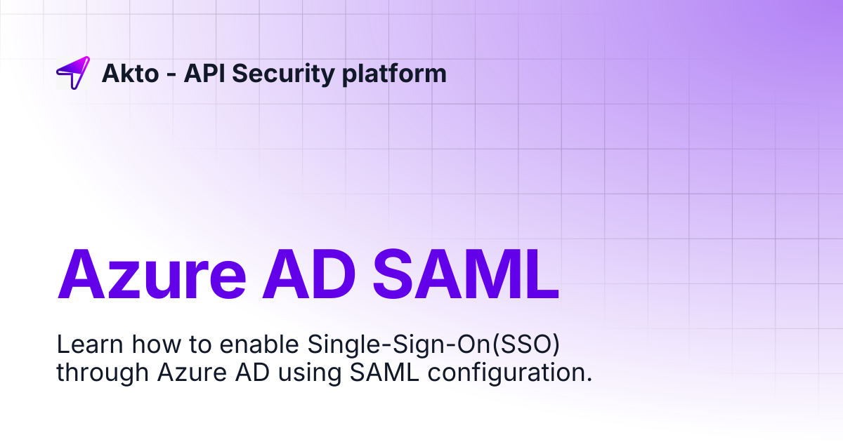 Azure AD SAML | Akto - API Security platform