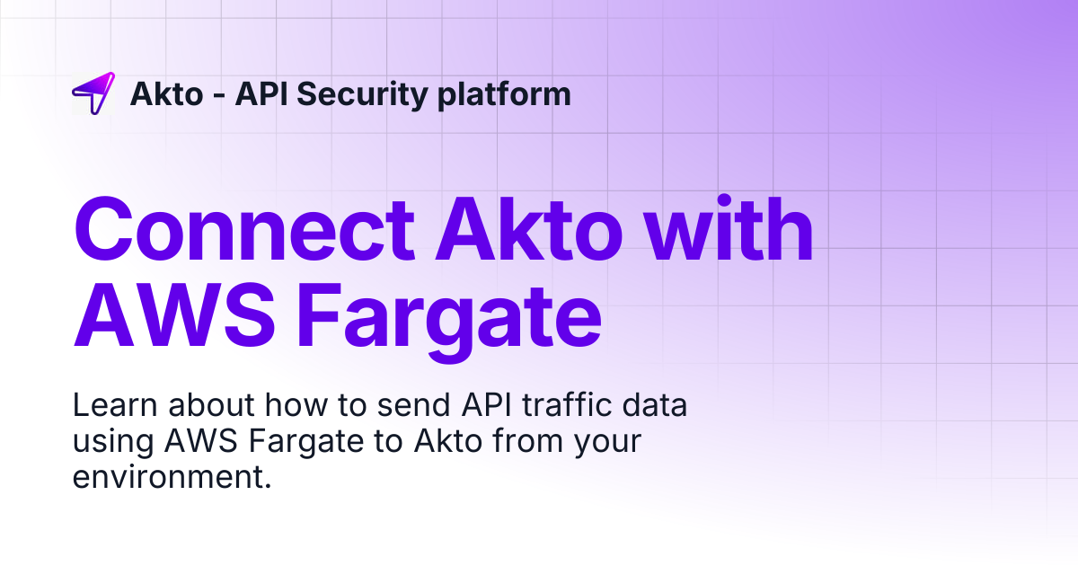Connect Akto with AWS Fargate | Akto - API Security platform