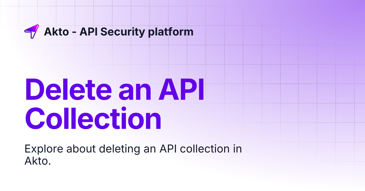 Delete an API Collection | Akto - API Security platform