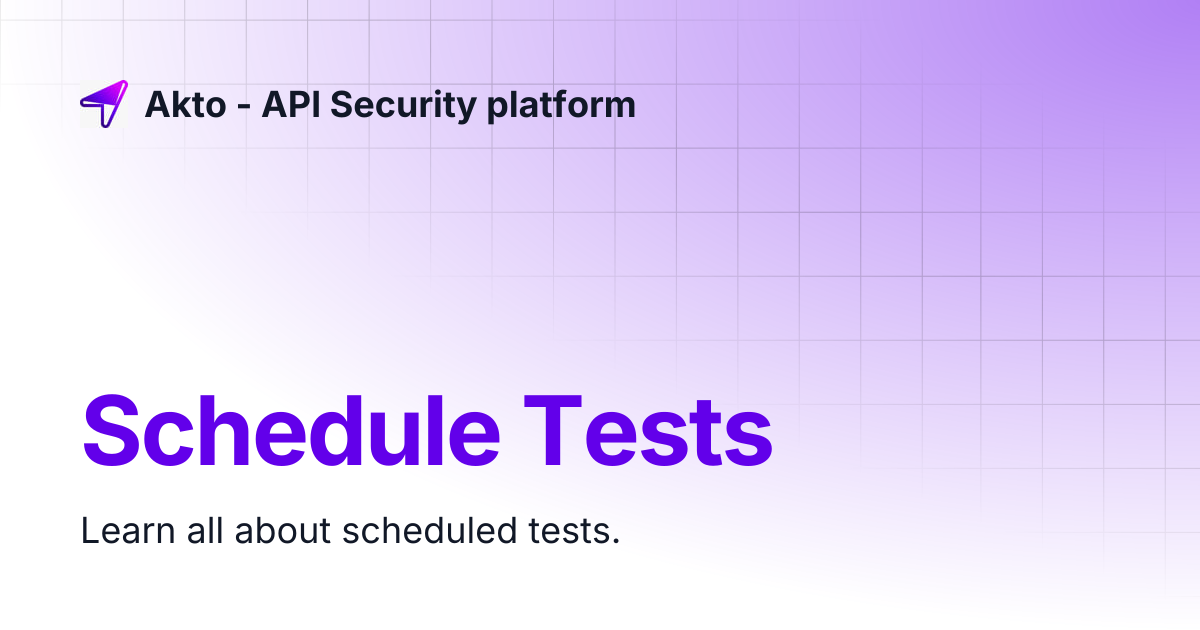 Schedule Tests | Akto - API Security platform