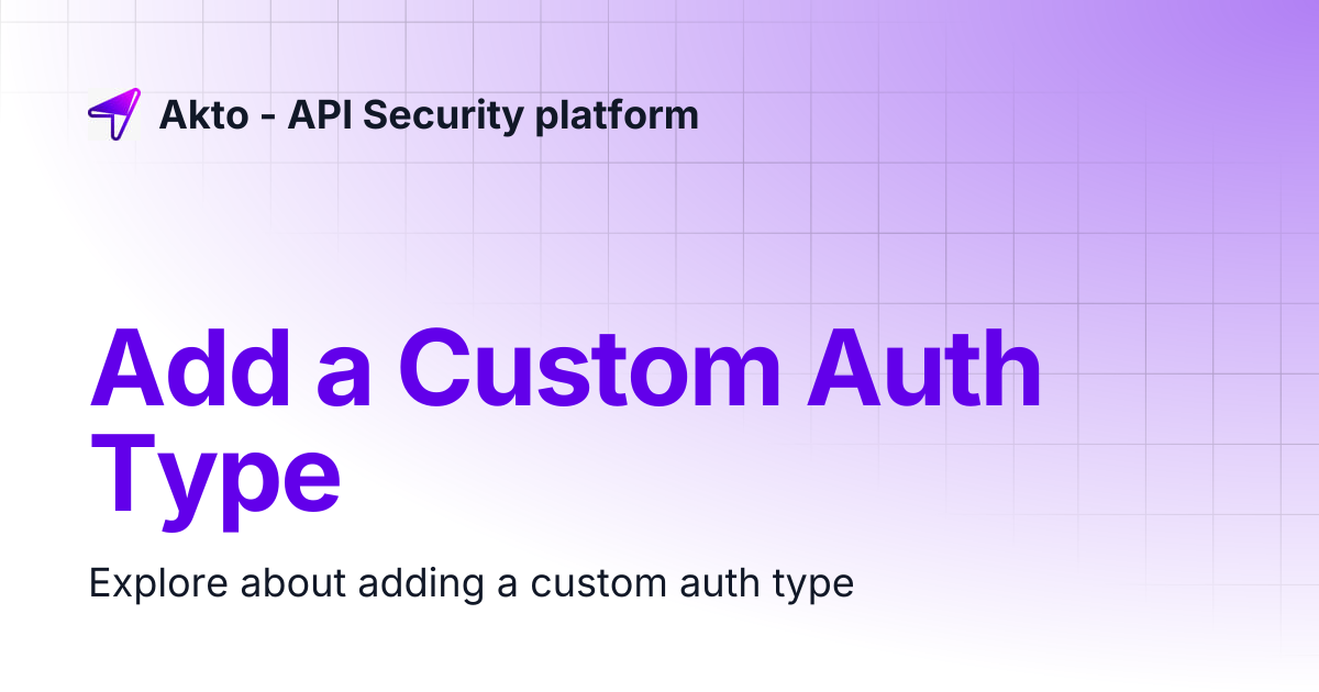 Add a Custom Auth Type | Akto - API Security platform