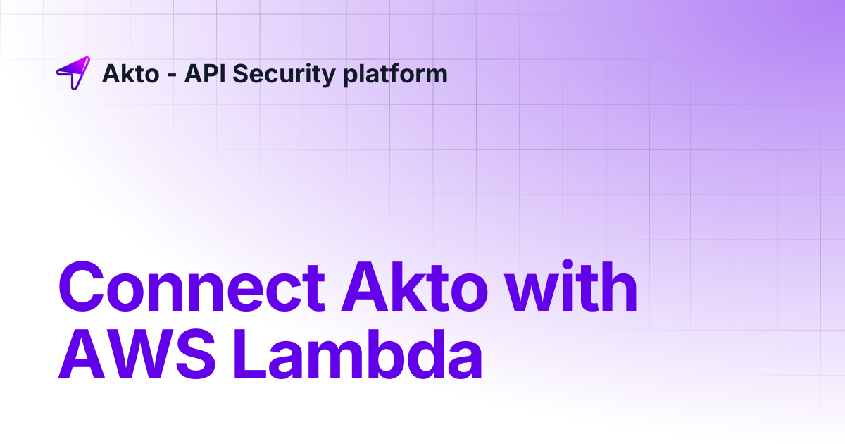 Connect Akto with AWS Lambda | Akto - API Security platform